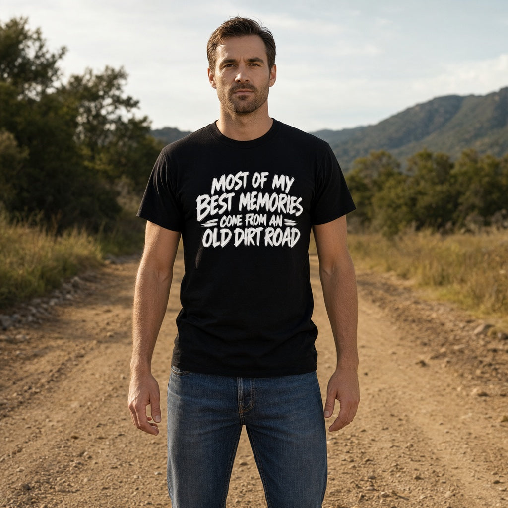 Most Of My Best Memories Come From An Old Dirt Road